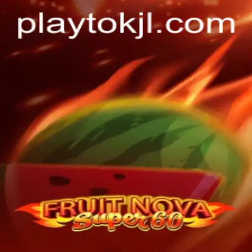 Exploring the Exciting World of FruitNovaSuper60 and Playtok